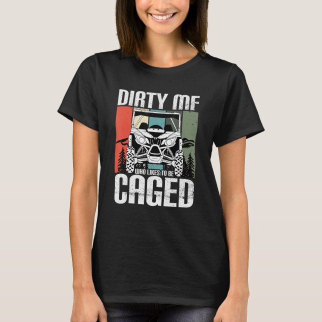 Dirty MF Likes To Be Caged  UTV SxS Side by Side S T-Shirt (Front)