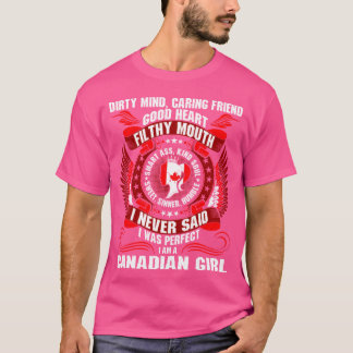 Dirty Mind Caring Friend Filthy Mouth Canadian Gir T-Shirt