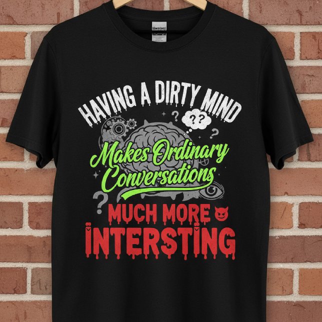 Dirty Mind Funny Quote Tee (Creator Uploaded)