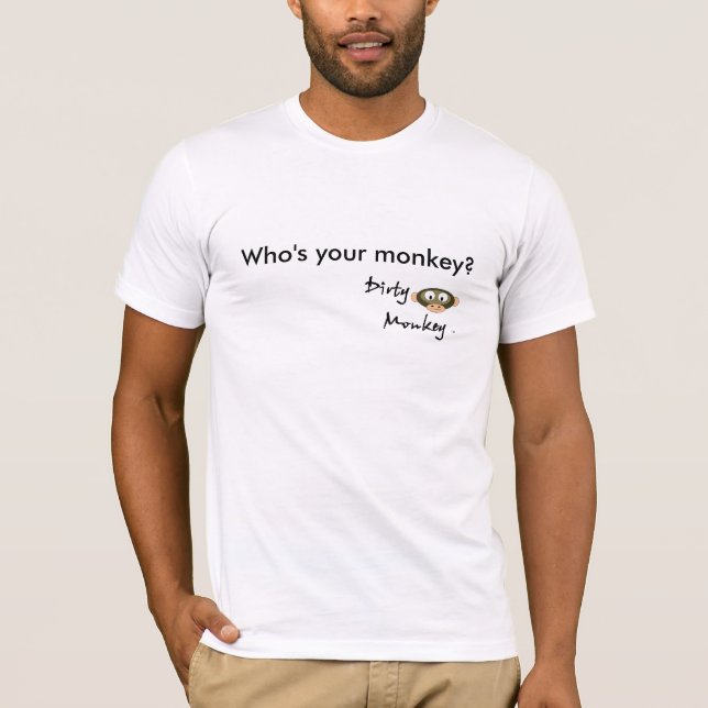 Dirty MonkeyTM, Who's your monkey? T-Shirt (Front)