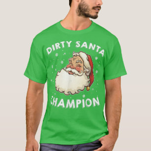 Dirty Santa Champion Sarcastic Joke Humour Funny C T-Shirt