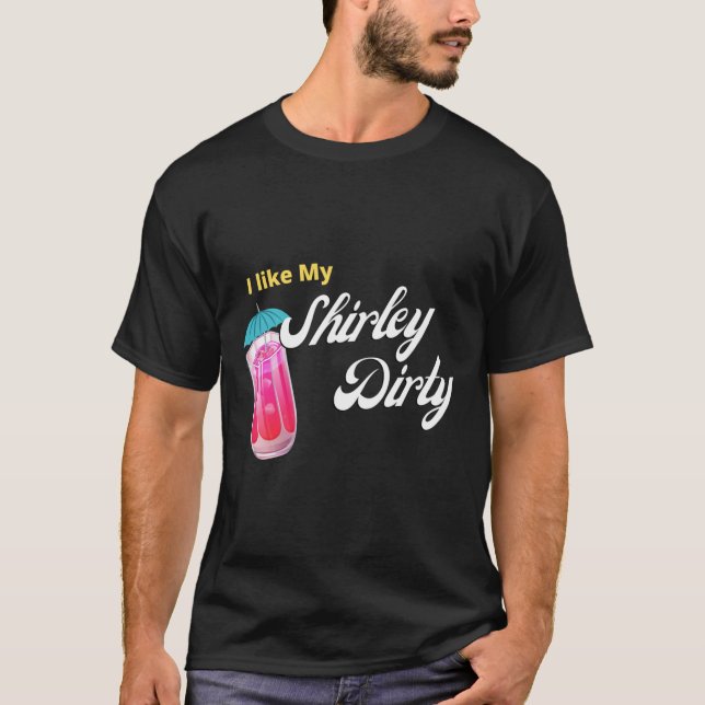 Dirty Shirley Temple Drink  T-Shirt (Front)