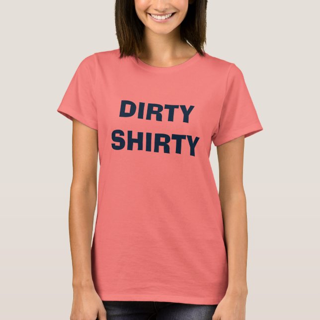 DIRTY SHIRTY T-Shirt (Front)