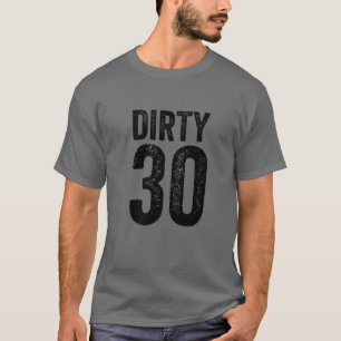 Dirty Thirty 30Th Birthday 30 Years 1991 T-Shirt