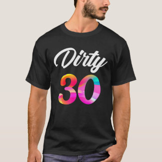 Dirty Thirty 30Th Birthday Cool Tee