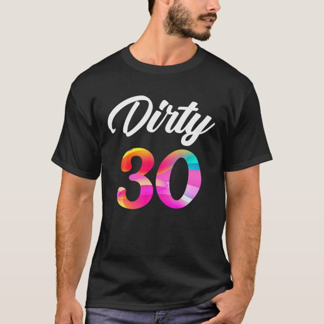 Dirty Thirty 30Th Birthday Cool Tee (Front)