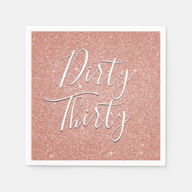 Dirty Thirty Birthday Rose Gold Blush Pink Glitter Napkin (Front)