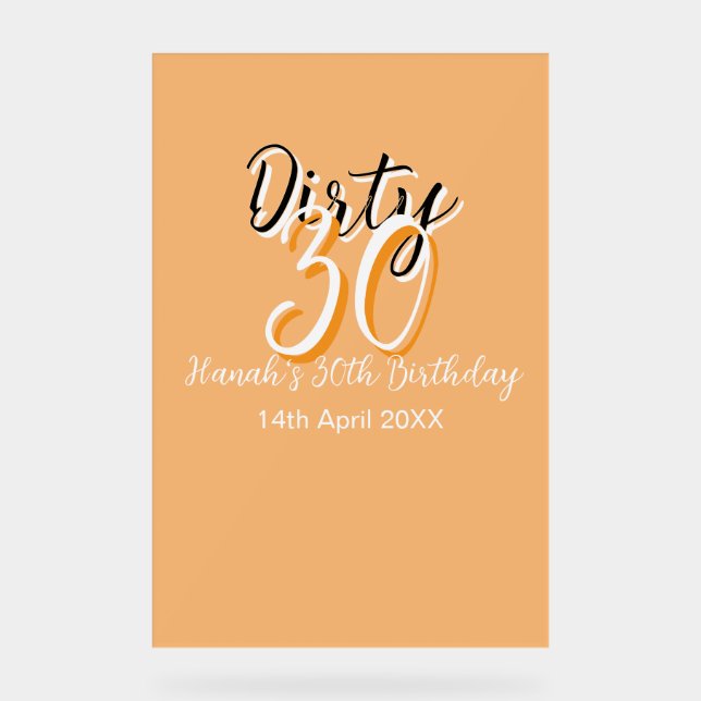 Dirty thirty orange white simple retro birthday ad acrylic sign (Front)