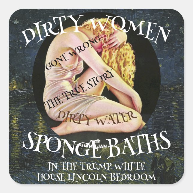DIRTY WOMEN WATER SPONGE BATHS GONE WRONG SQUARE STICKER (Front)