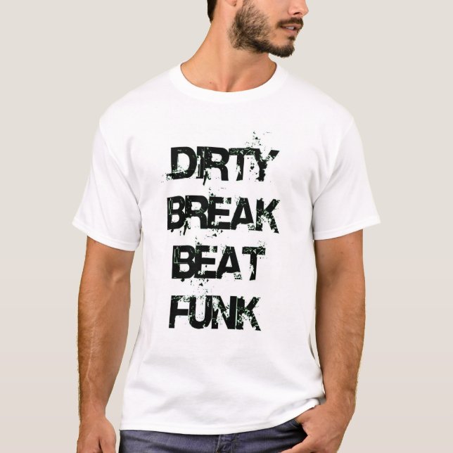 dirtybreakbeatfunk-002 T-Shirt (Front)