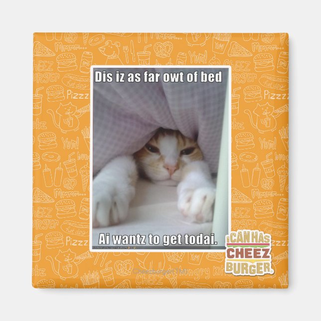 Dis iz as far owt of bed.. magnet (Front)