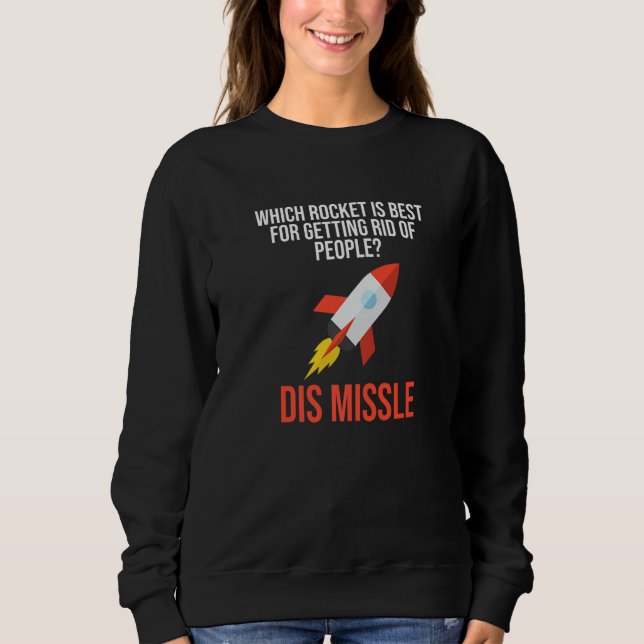 Dis Missle Aerospace Engineering Rocket Engineer G Sweatshirt (Front)