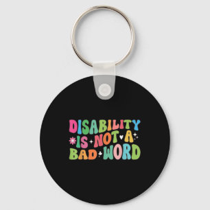 Disability Is Not A Bad Word Disability Pride Mont Key Ring