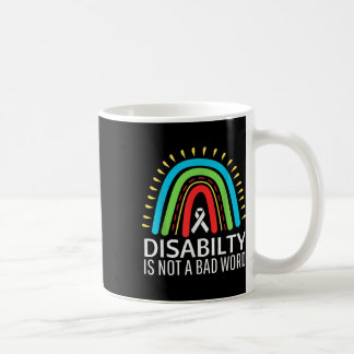 Disability Is Not A Bad Word Disabled Pride Proud  Coffee Mug
