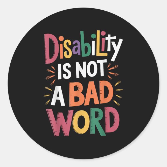 Disability Is Not A Bad Word Illness Support _19  Classic Round Sticker (Front)