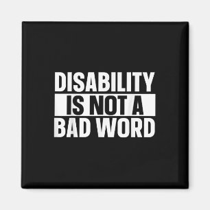 Disability Is Not A Bad Word Illness Support _23  Magnet