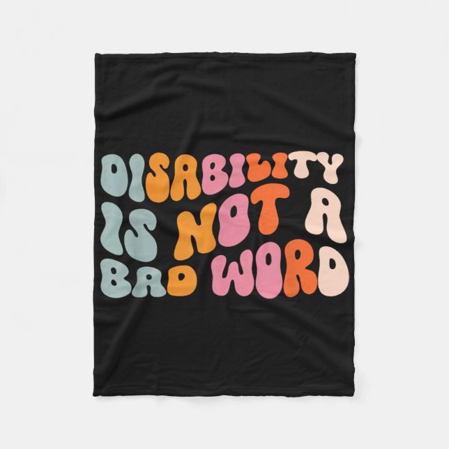 Disability Is Not A Bad Word Illness Support _6  Fleece Blanket (Front)