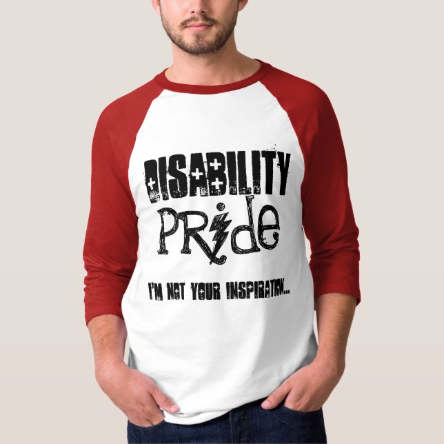 disability, pride, i'm not your inspiration... T-Shirt (Front)