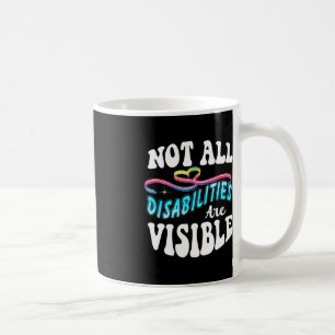 Disability shirt Not All Disabilities Are Visible Coffee Mug