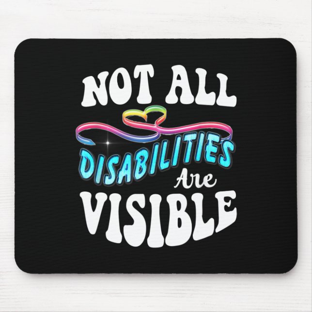 Disability shirt Not All Disabilities Are Visible  Mouse Pad (Front)