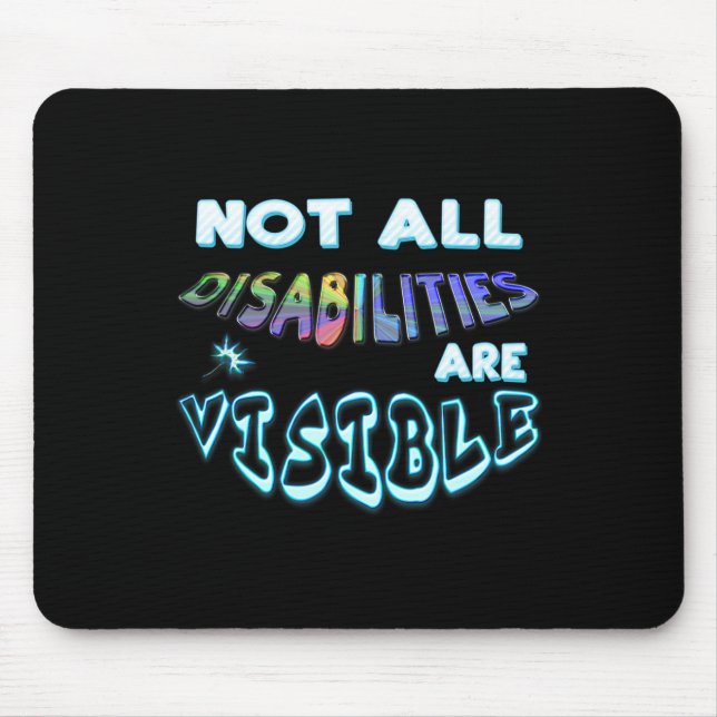 Disability Tee Not All Disabilities Are Visible  Mouse Pad (Front)