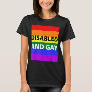 Disabled And Gay Funny For Men Women  T-Shirt