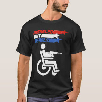 Disabled But Deadly 4th Of July Patriotic Veterans T-Shirt