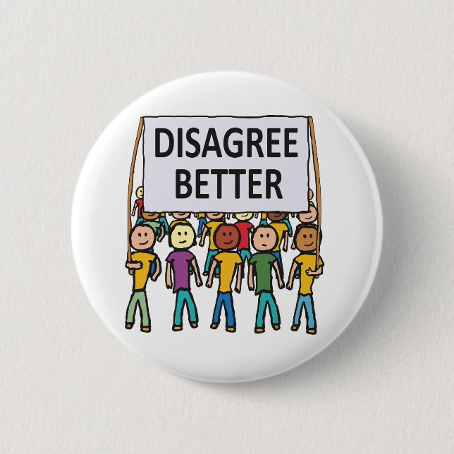 Disagree Better 6 Cm Round Badge (Front)