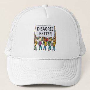 Disagree Better Trucker Hat