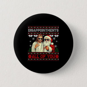 Disapintments All Of You Jesus Christmas Ugly Swea 6 Cm Round Badge