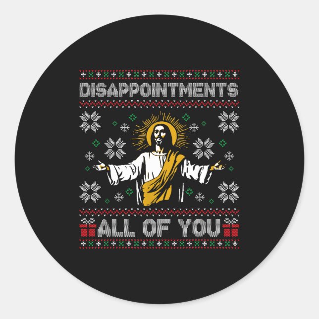 Disapintments All Of You Jesus Christmas Ugly Swea Classic Round Sticker (Front)