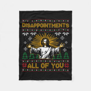 Disapintments All Of You Jesus Christmas Ugly Swea Fleece Blanket