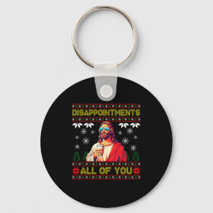 Disapintments All Of You Jesus Christmas Ugly Swea Key Ring