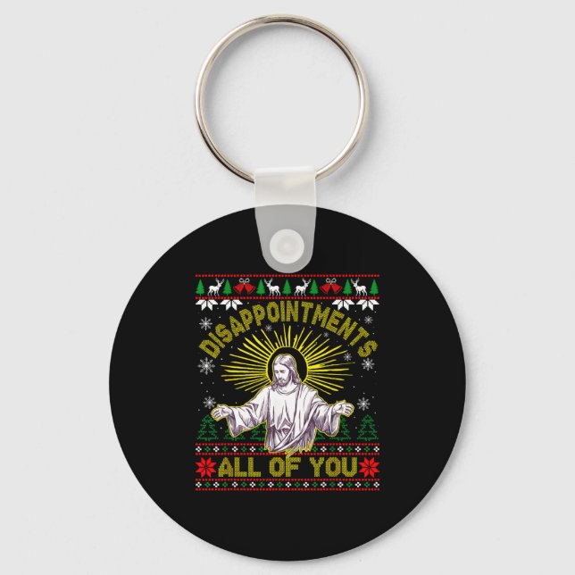 Disapintments All Of You Jesus Christmas Ugly Swea Key Ring (Front)