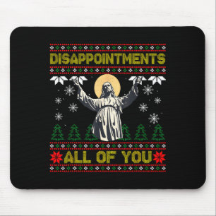 Disapintments All Of You Jesus Christmas Ugly Swea Mouse Pad