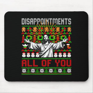 Disapintments All Of You Jesus Christmas Ugly Swea Mouse Pad