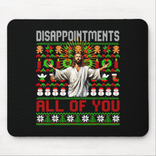Disapintments All Of You Jesus Christmas Ugly Swea Mouse Pad