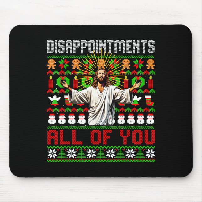 Disapintments All Of You Jesus Christmas Ugly Swea Mouse Pad (Front)