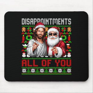 Disapintments All Of You Jesus Christmas Ugly Swea Mouse Pad