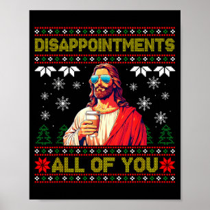 Disapintments All Of You Jesus Christmas Ugly Swea Poster