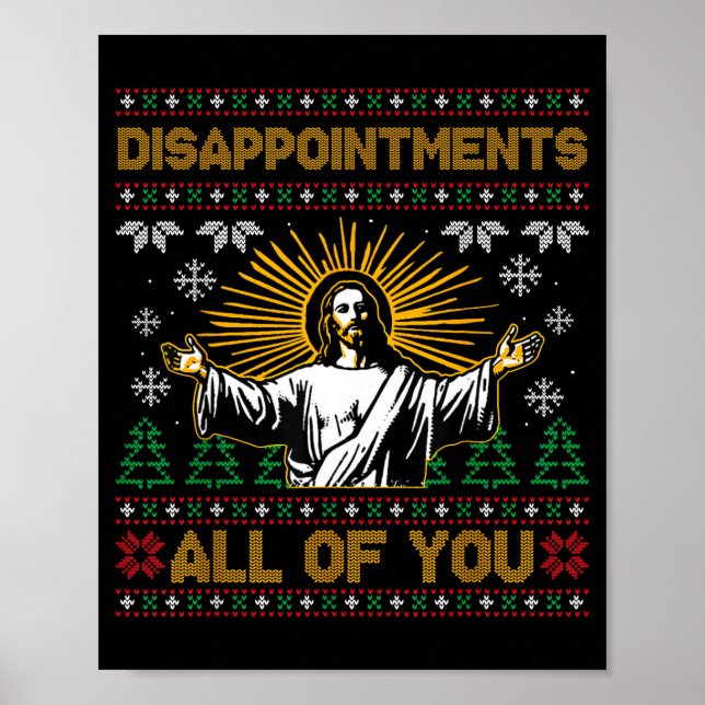 Disapintments All Of You Jesus Christmas Ugly Swea Poster (Front)