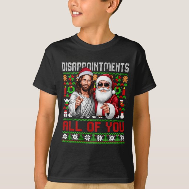 Disapintments All Of You Jesus Christmas Ugly Swea T-Shirt (Front)