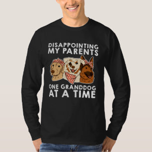Disappointing My Parents One Granddog At A Time T-Shirt