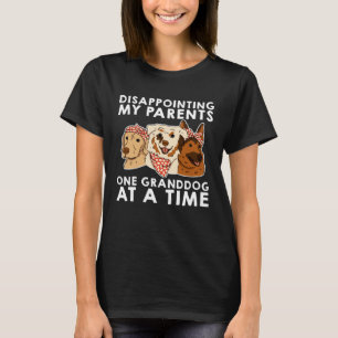 Disappointing My Parents One Granddog At A Time T-Shirt