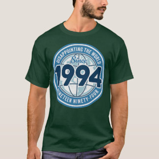 Disappointing The World Since 1994 Funny 30th Birt T-Shirt
