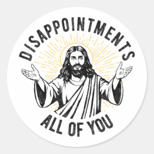 Disappointments All Of You Christian Jesus Funny Classic Round Sticker