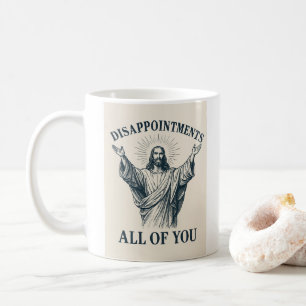 Disappointments All of You Coffee Mug