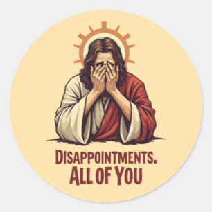 Disappointments All Of You – Funny Jesus Facepalm Classic Round Sticker