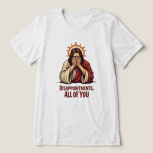 Disappointments All Of You – Funny Jesus Facepalm Tri-Blend Shirt