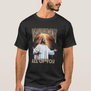 Disappointments All Of You Jesus Bootleg T-Shirt